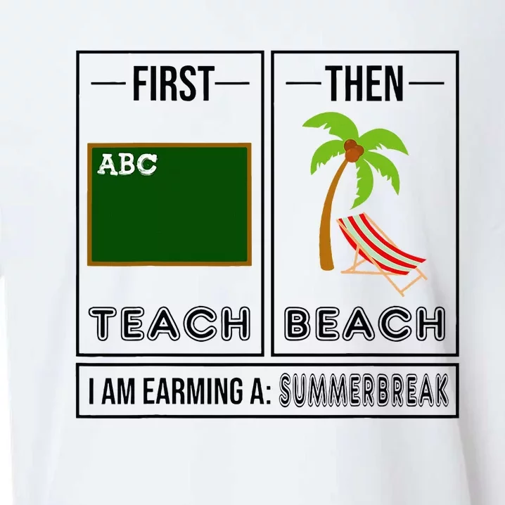 First Teach Then Beach I Am Earning A Summer Break Teacher Sueded Cloud Jersey T-Shirt