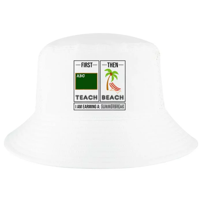 First Teach Then Beach I Am Earning A Summer Break Teacher Cool Comfort Performance Bucket Hat