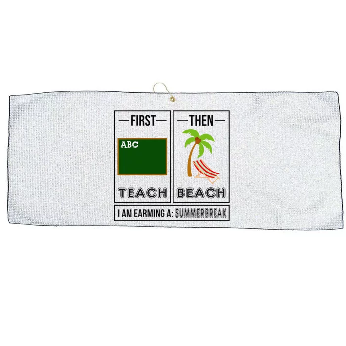 First Teach Then Beach I Am Earning A Summer Break Teacher Large Microfiber Waffle Golf Towel