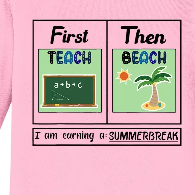 First Teach Then Beach I Am Earning A Summer Break Teacher Baby Long Sleeve Bodysuit