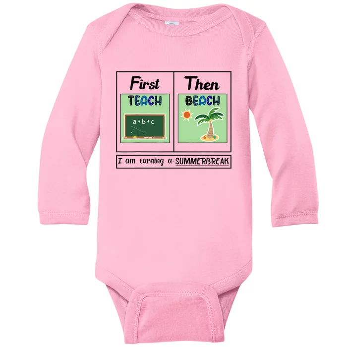 First Teach Then Beach I Am Earning A Summer Break Teacher Baby Long Sleeve Bodysuit