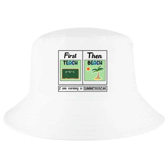 First Teach Then Beach I Am Earning A Summer Break Teacher Cool Comfort Performance Bucket Hat