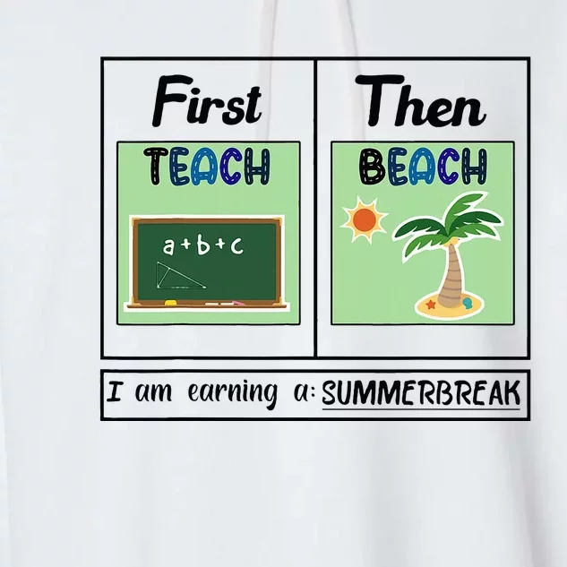 First Teach Then Beach I Am Earning A Summer Break Teacher Garment-Dyed Fleece Hoodie