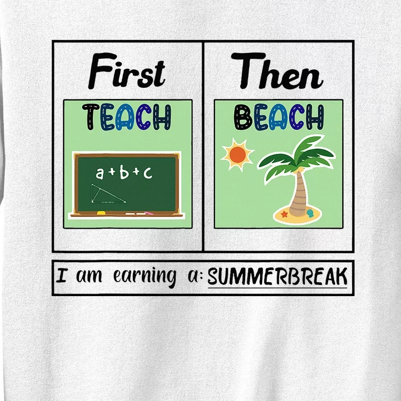 First Teach Then Beach I Am Earning A Summer Break Teacher Sweatshirt