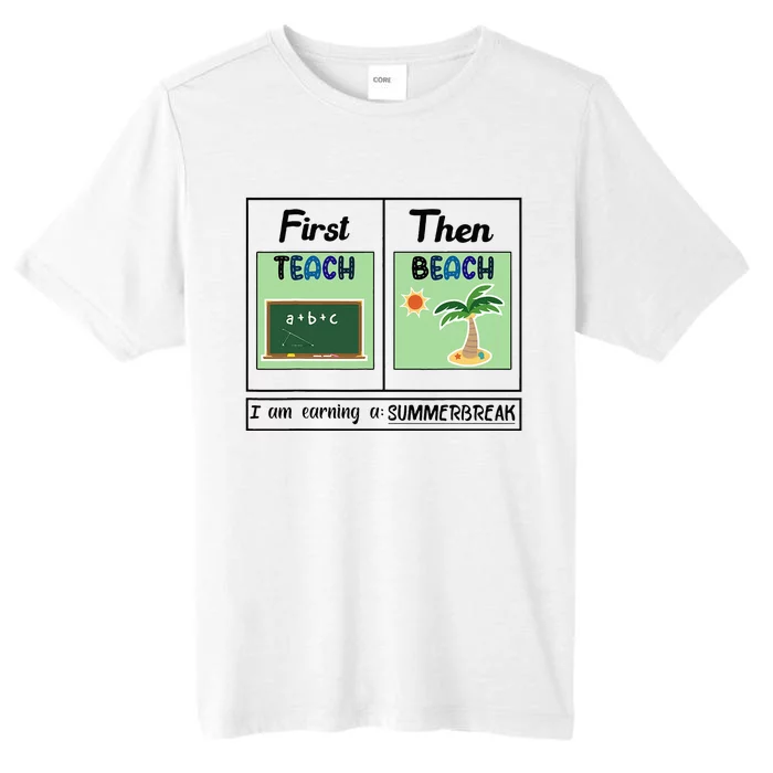 First Teach Then Beach I Am Earning A Summer Break Teacher ChromaSoft Performance T-Shirt