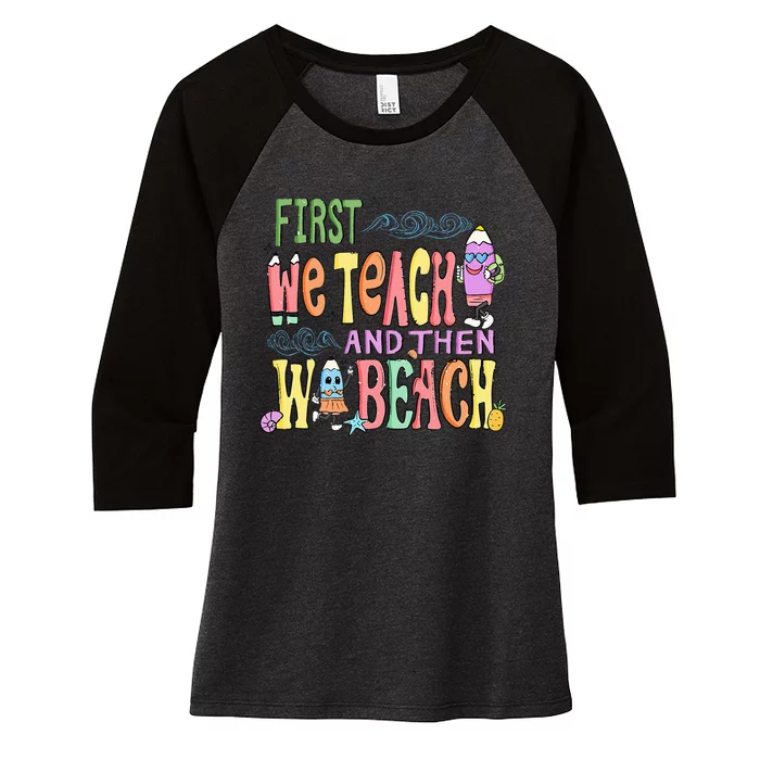 First Teach Then Beach I Am Earning A Summer Break Women's Tri-Blend 3/4-Sleeve Raglan Shirt