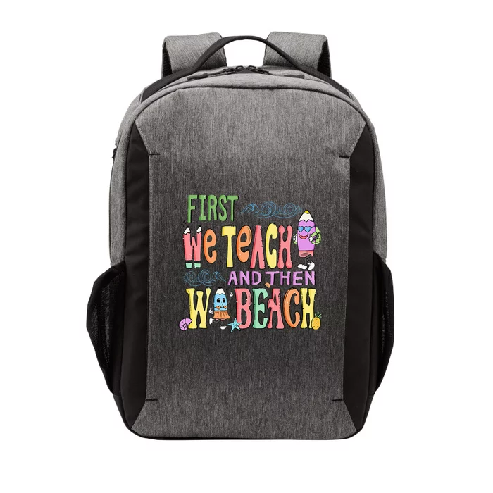 First Teach Then Beach I Am Earning A Summer Break Vector Backpack