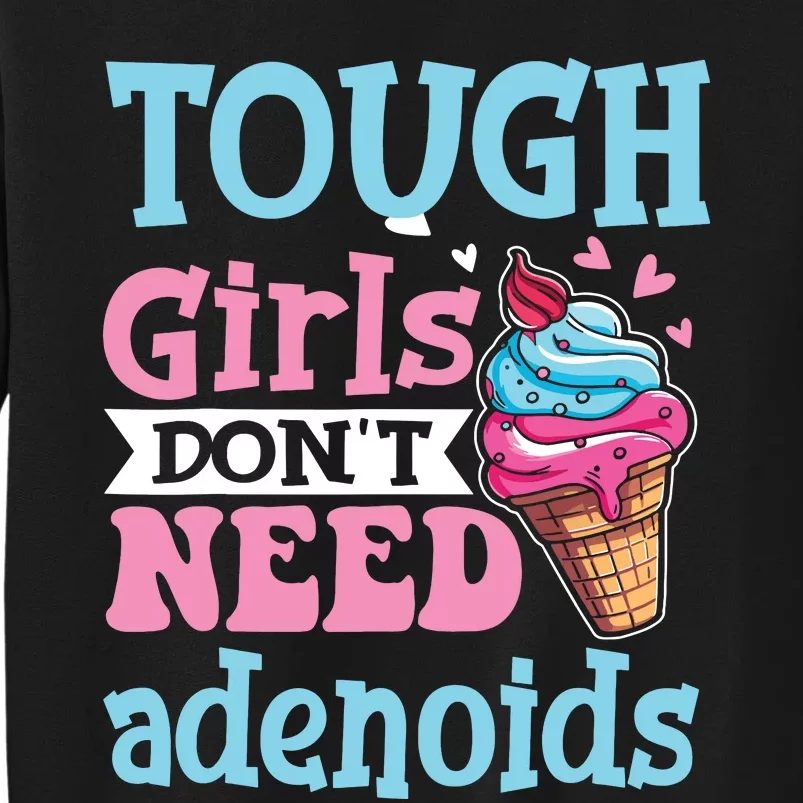 Funny Tonsillectomy Tough Girl Dont Need Adenoids Tonsil Out Sweatshirt