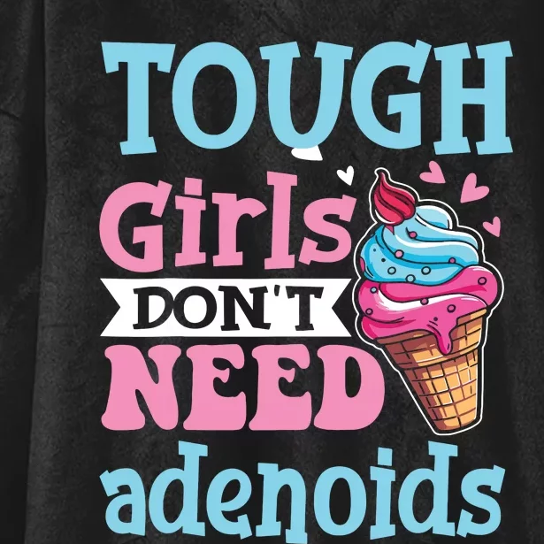 Funny Tonsillectomy Tough Girl Dont Need Adenoids Tonsil Out Hooded Wearable Blanket