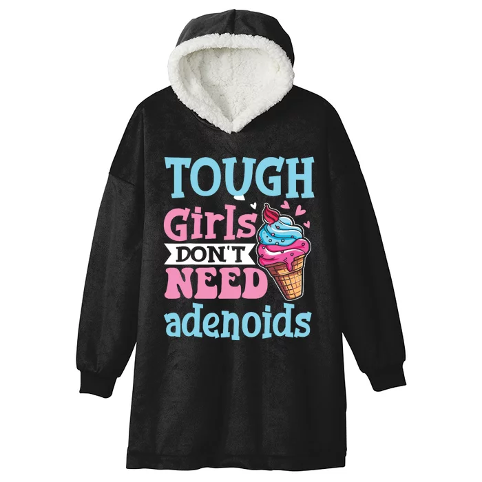 Funny Tonsillectomy Tough Girl Dont Need Adenoids Tonsil Out Hooded Wearable Blanket