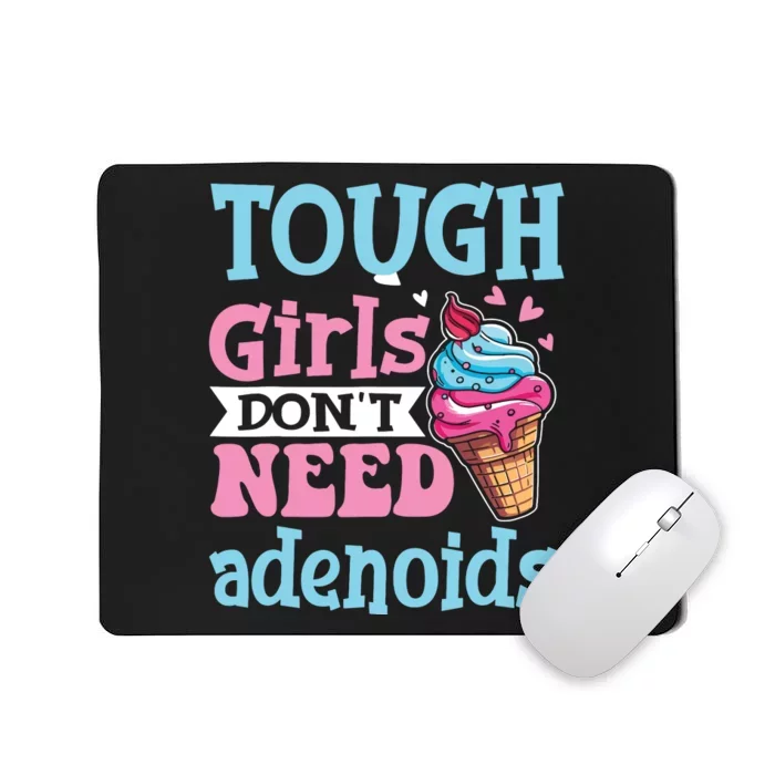 Funny Tonsillectomy Tough Girl Dont Need Adenoids Tonsil Out Mousepad