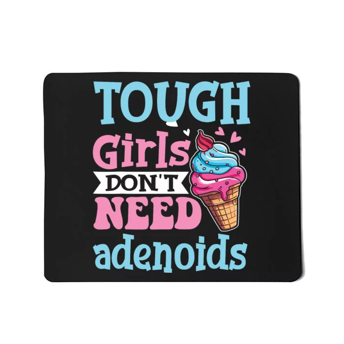 Funny Tonsillectomy Tough Girl Dont Need Adenoids Tonsil Out Mousepad