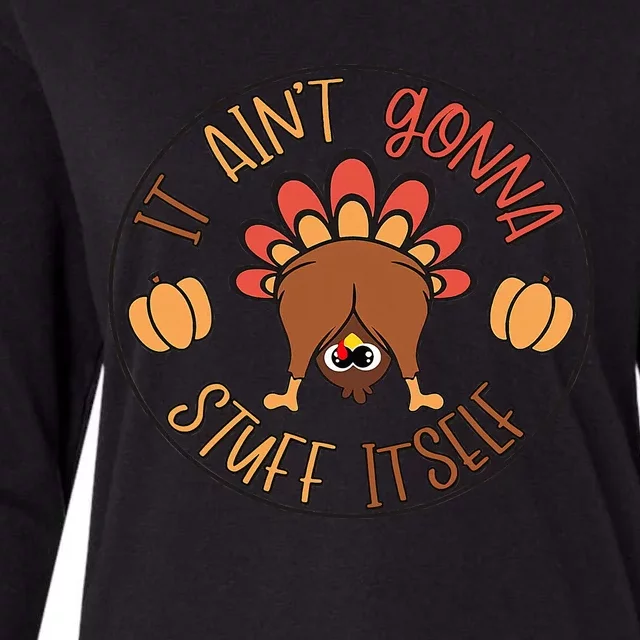 Funny Thanksgiving Turkey It Ain't Gonna Stuff Itself Outfit Womens Cotton Relaxed Long Sleeve T-Shirt