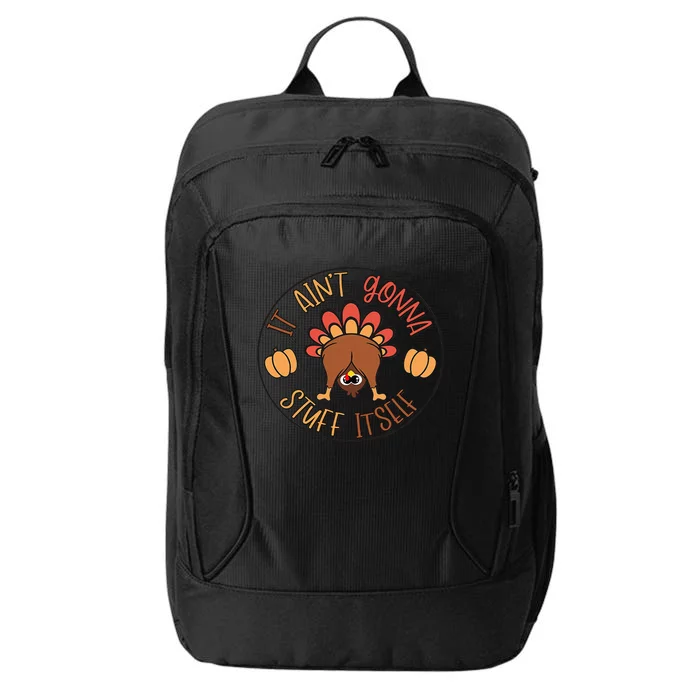 Funny Thanksgiving Turkey It Ain't Gonna Stuff Itself Outfit City Backpack