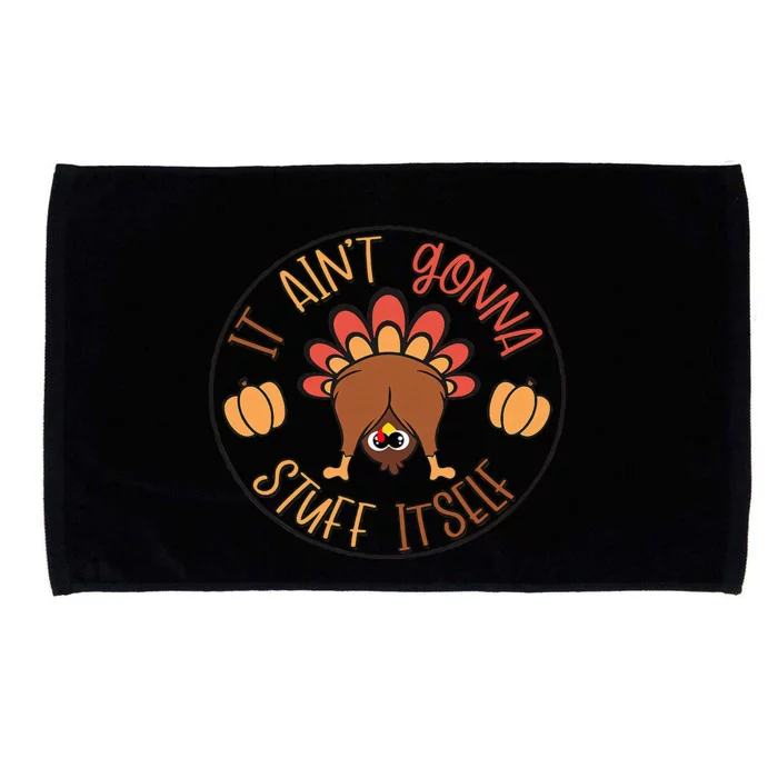 Funny Thanksgiving Turkey It Ain't Gonna Stuff Itself Outfit Microfiber Hand Towel