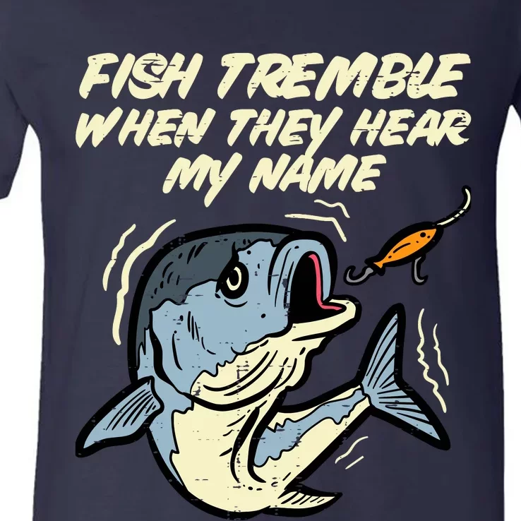 Fish Tremble They Hear My Name Funny Fishing V-Neck T-Shirt