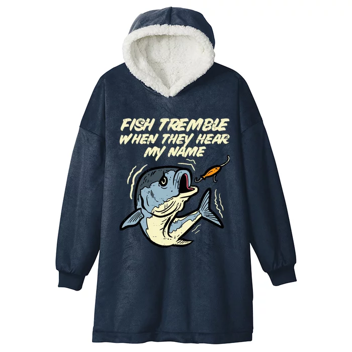 Fish Tremble They Hear My Name Funny Fishing Hooded Wearable Blanket