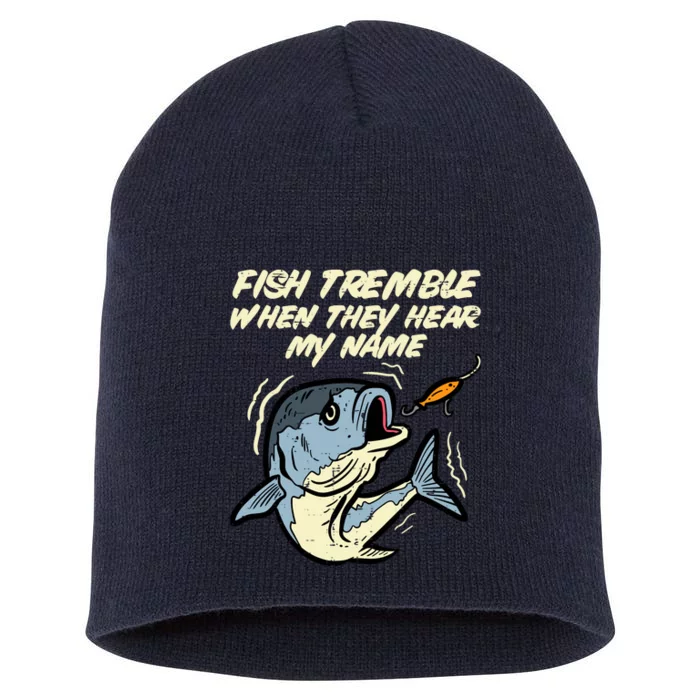 Fish Tremble They Hear My Name Funny Fishing Short Acrylic Beanie