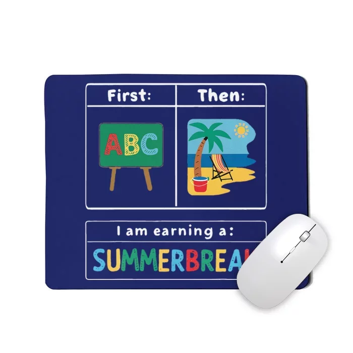 First Teach Then Beach Teacher I Am Earning A Summerbreak Mousepad