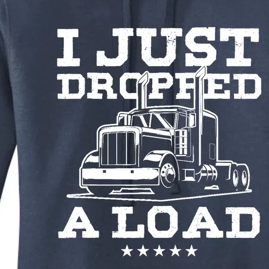 Funny Tractor Truck Driver Trucker Puns Just Dropped A Load Women's Pullover Hoodie