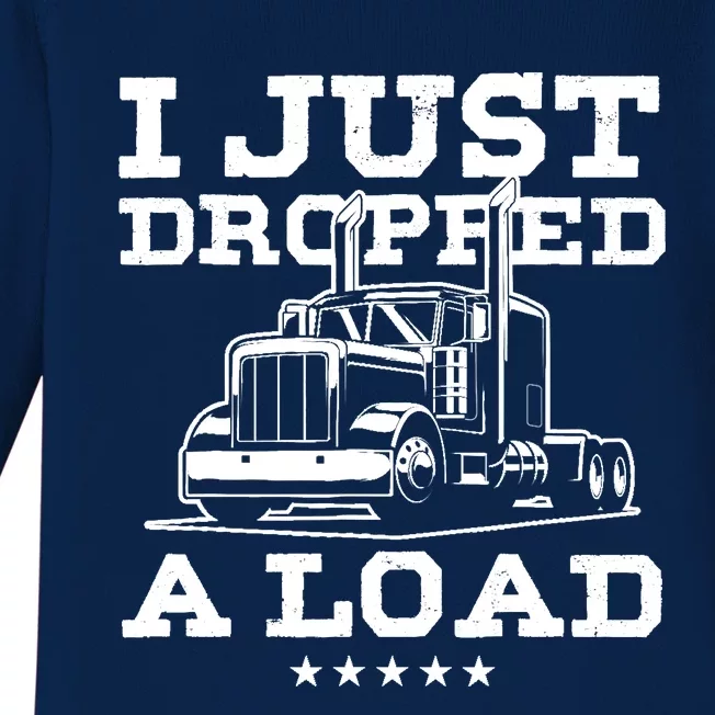 Funny Tractor Truck Driver Trucker Puns Just Dropped A Load Baby Long Sleeve Bodysuit