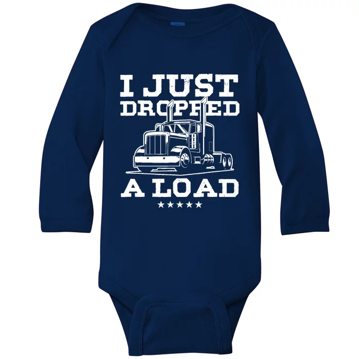 Funny Tractor Truck Driver Trucker Puns Just Dropped A Load Baby Long Sleeve Bodysuit