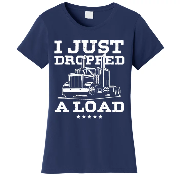 Funny Tractor Truck Driver Trucker Puns Just Dropped A Load Women's T-Shirt