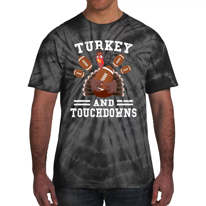 Funny Thanksgiving Turkey And Touchdowns Football Tie-Dye T-Shirt