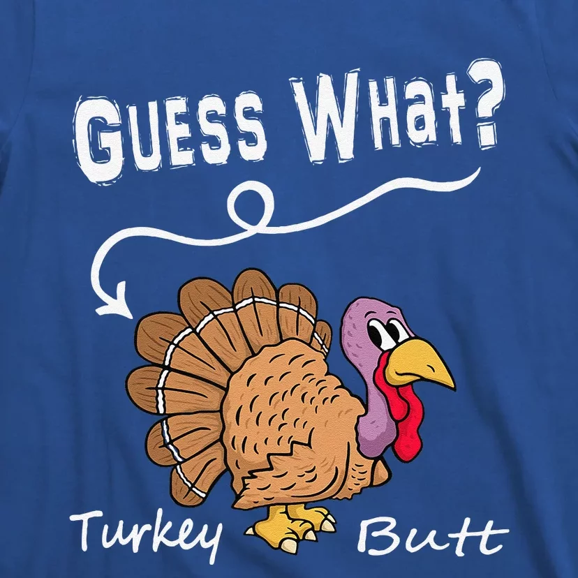 Funny Thanksgiving Turkey Gift Guess What Turkey Butt! T-Shirt