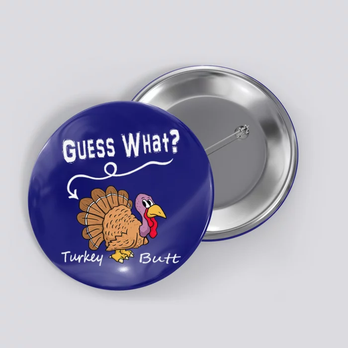 Funny Thanksgiving Turkey Gift Guess What Turkey Butt! Button