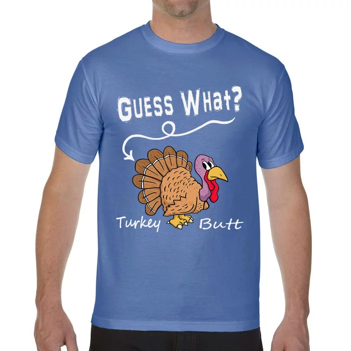 Funny Thanksgiving Turkey Gift Guess What Turkey Butt! Comfort Colors T-Shirt