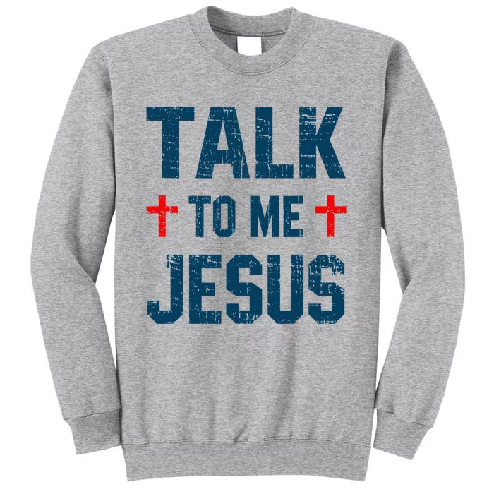 Funny Talk To Me Jesus Christ Vintage Tall Sweatshirt