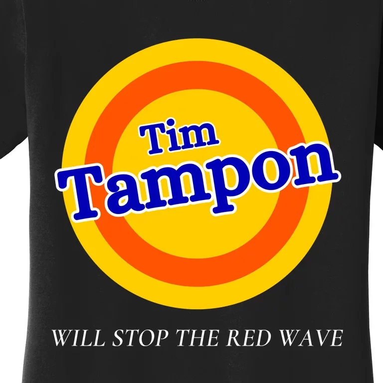 Funny Tampon Tim Will Stop The Red Wave Women's T-Shirt