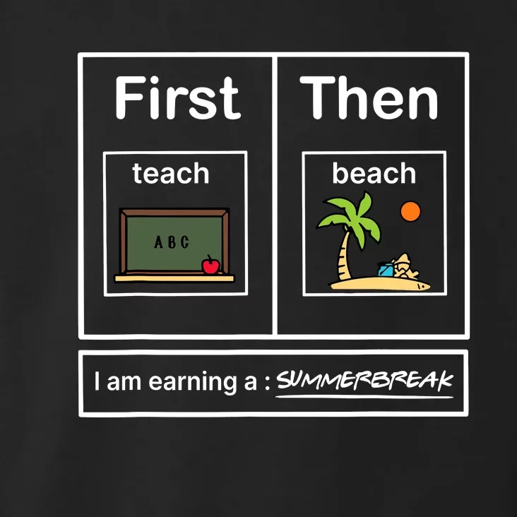 First Teach Then Beach I Am Earning A Summer Break Toddler Hoodie