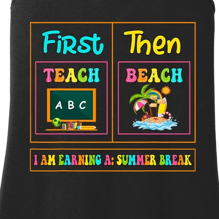 First Teach Then Beach I Am Earning A Summer Break Ladies Essential Tank