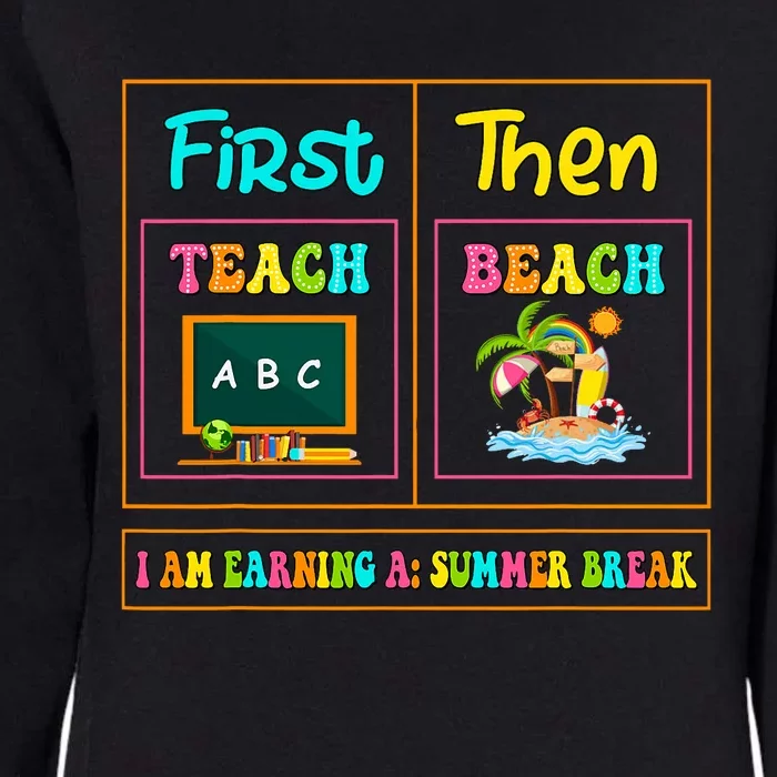 First Teach Then Beach I Am Earning A Summer Break Womens California Wash Sweatshirt