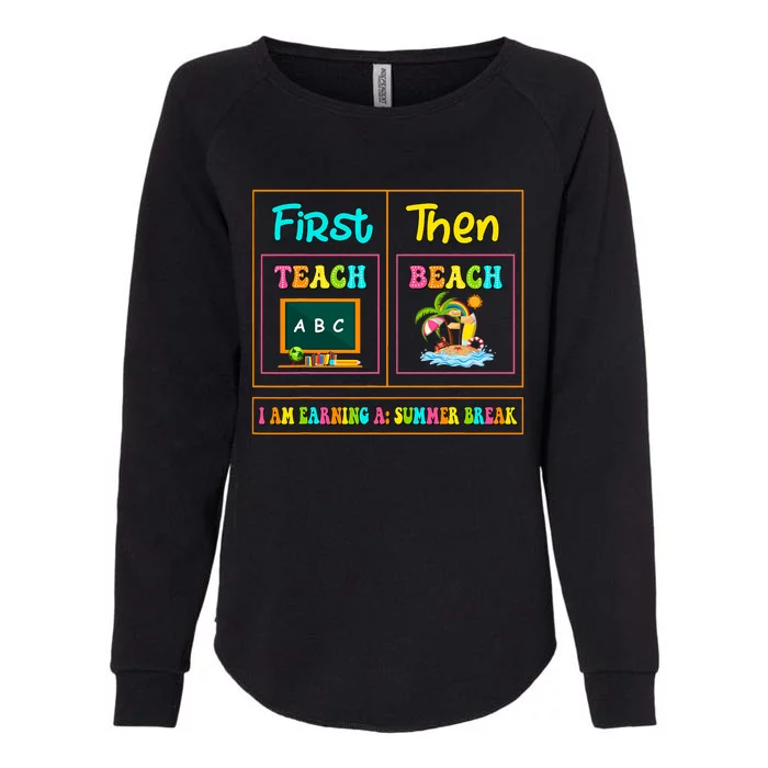 First Teach Then Beach I Am Earning A Summer Break Womens California Wash Sweatshirt