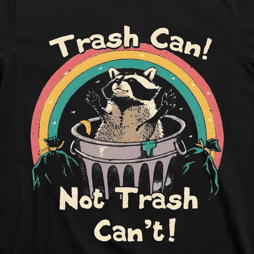 Funny Trash Talker Trash Can Not Trash Cant T-Shirt