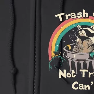 Funny Trash Talker Trash Can Not Trash Cant Full Zip Hoodie