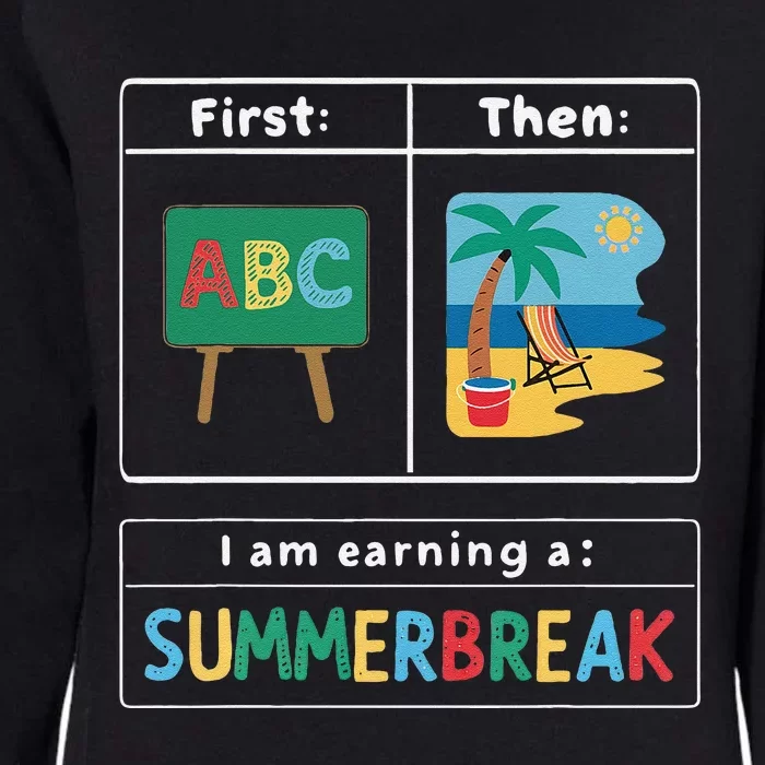 First Teach Then Beach Teacher I Am Earning A Summer Break Womens California Wash Sweatshirt