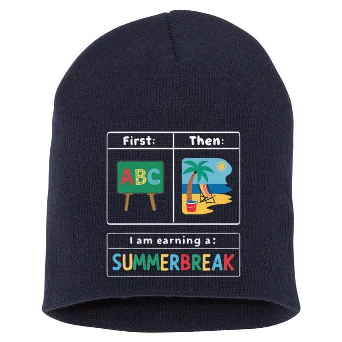 First Teach Then Beach Teacher I Am Earning A Summer Break Short Acrylic Beanie