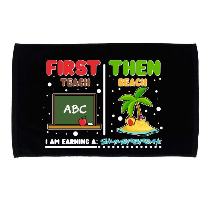 First Teach Then Beach I Am Earning A Summerbreak Microfiber Hand Towel