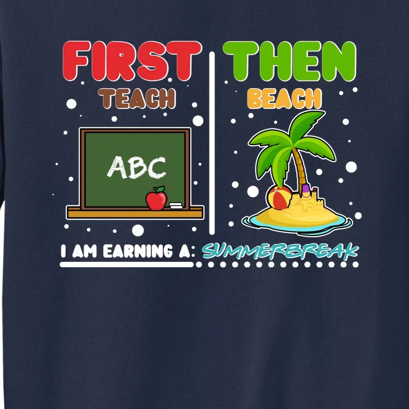 First Teach Then Beach I Am Earning A Summerbreak Sweatshirt