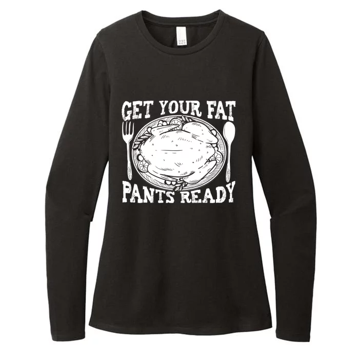 Funny Thanksgiving Turkey Holiday Get Your Fat Pants Ready Cute Gift Womens CVC Long Sleeve Shirt