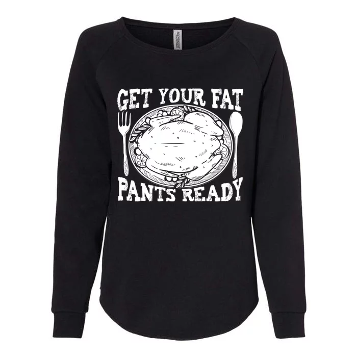 Funny Thanksgiving Turkey Holiday Get Your Fat Pants Ready Cute Gift Womens California Wash Sweatshirt