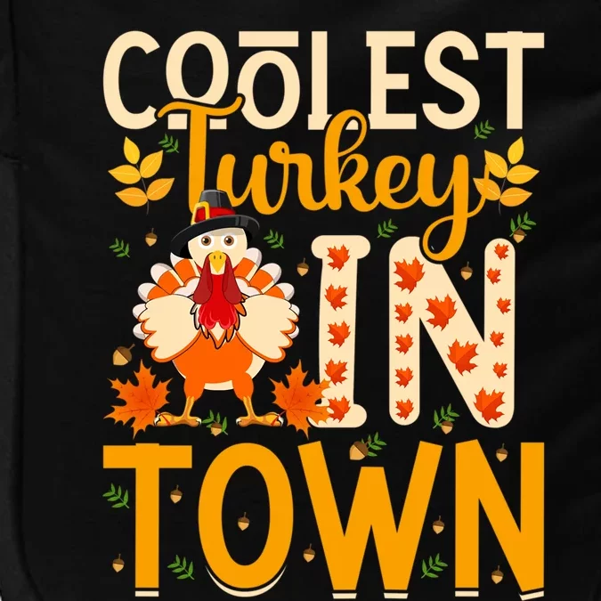 Funny Thanksgiving Turkey Coolest Turkey In Town Gift Impact Tech Backpack