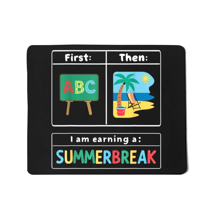 First Teach Then Beach Teacher I Am Earning A Summerbreak Mousepad