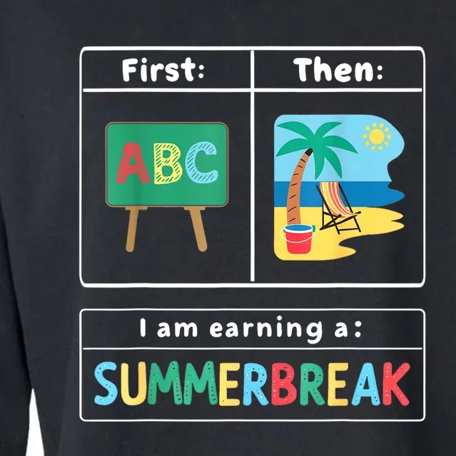 First Teach Then Beach Teacher I Am Earning A Summerbreak Cropped Pullover Crew