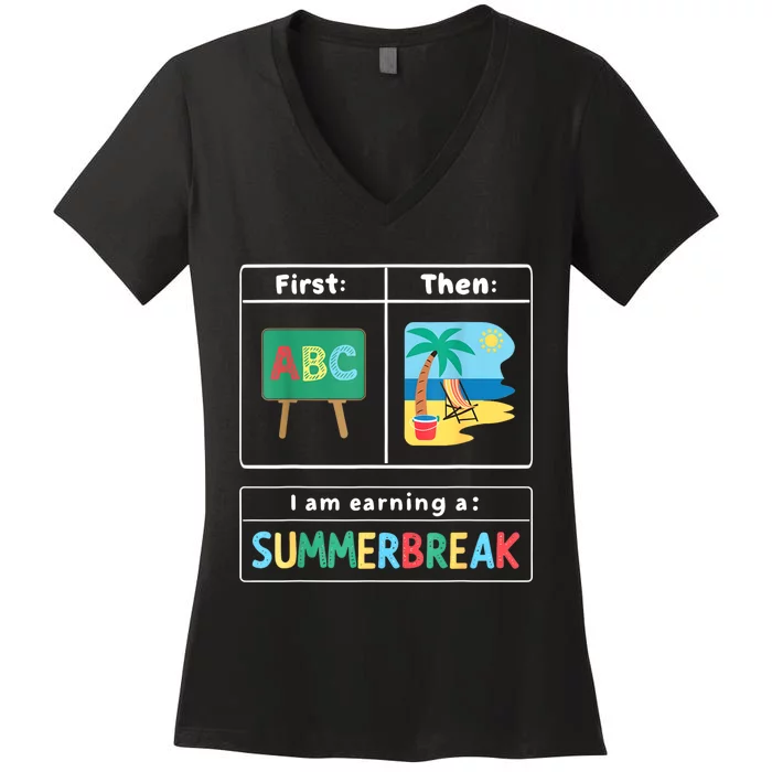 First Teach Then Beach Teacher I Am Earning A Summerbreak Women's V-Neck T-Shirt