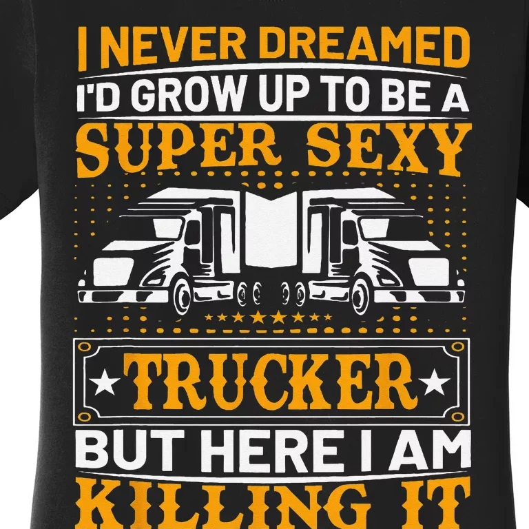 Funny Trucking Truck Drivers Dad Father’s Day Gifts Women's T-Shirt